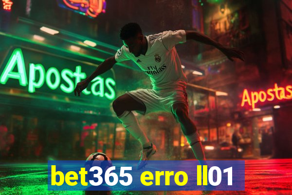 bet365 erro ll01